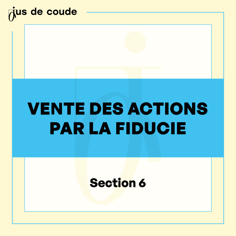 7 - Vente des actions par la fiducie
